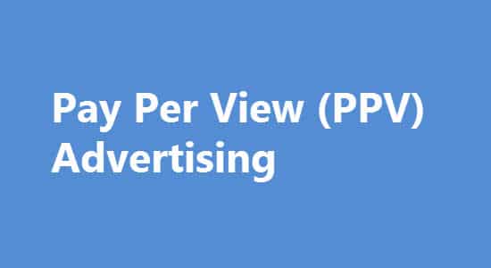 How Pay Per View (PPV) Advertising Works?